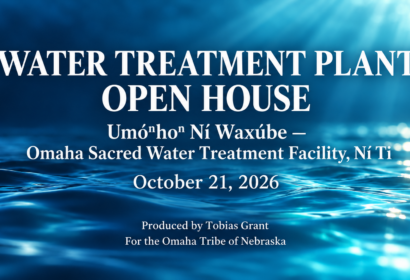 2026 Open House Umóⁿhoⁿ Ní Waxúbe Omaha Sacred Water Treatment Facility NíTi